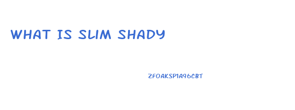 What Is Slim Shady