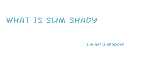 What Is Slim Shady