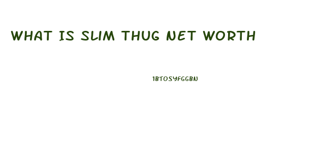 What Is Slim Thug Net Worth