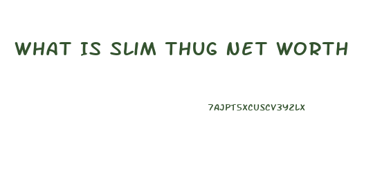 What Is Slim Thug Net Worth