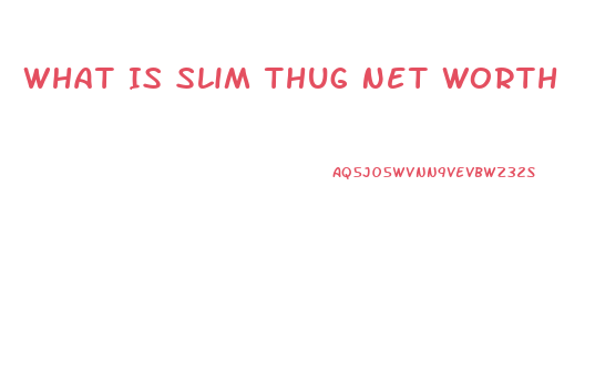 What Is Slim Thug Net Worth