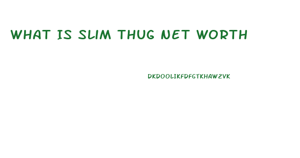 What Is Slim Thug Net Worth