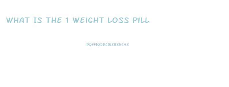 What Is The 1 Weight Loss Pill