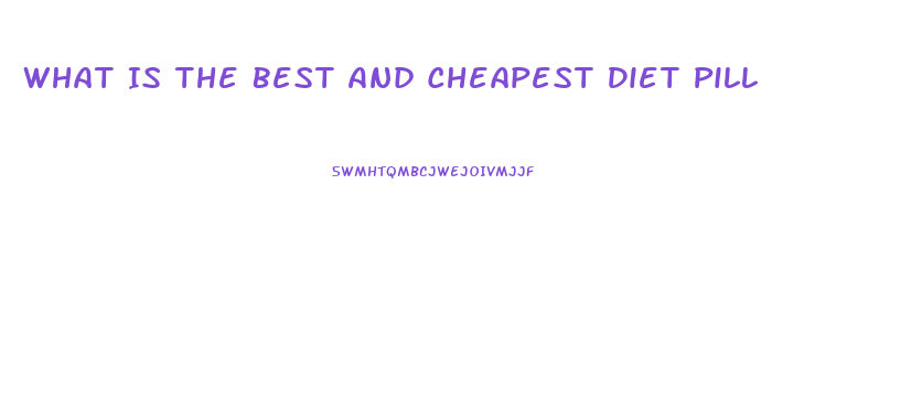 What Is The Best And Cheapest Diet Pill