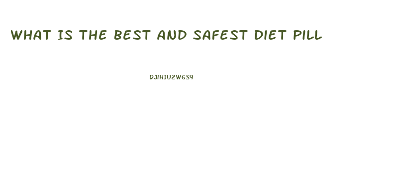 What Is The Best And Safest Diet Pill