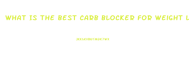 What Is The Best Carb Blocker For Weight Loss