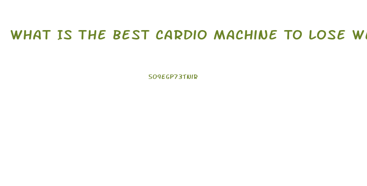 What Is The Best Cardio Machine To Lose Weight