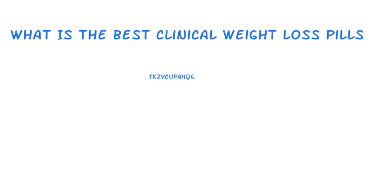 What Is The Best Clinical Weight Loss Pills