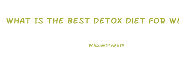 What Is The Best Detox Diet For Weight Loss