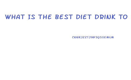 What Is The Best Diet Drink To Lose Weight