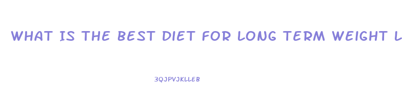 What Is The Best Diet For Long Term Weight Loss