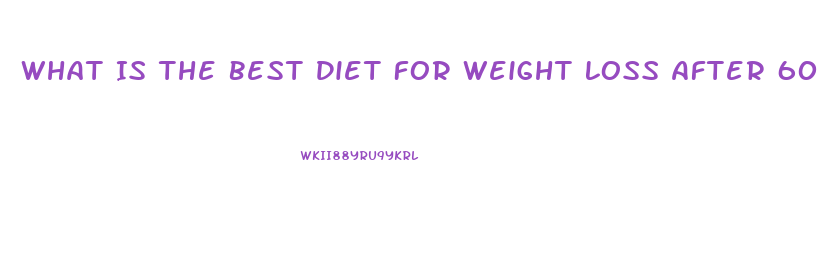 What Is The Best Diet For Weight Loss After 60