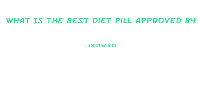 What Is The Best Diet Pill Approved By The Fda