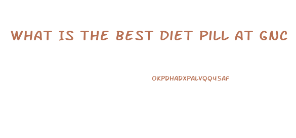What Is The Best Diet Pill At Gnc