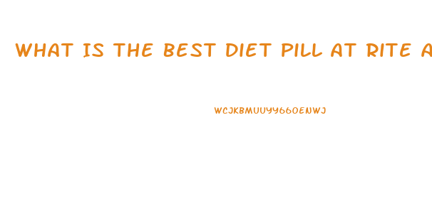 What Is The Best Diet Pill At Rite Aid