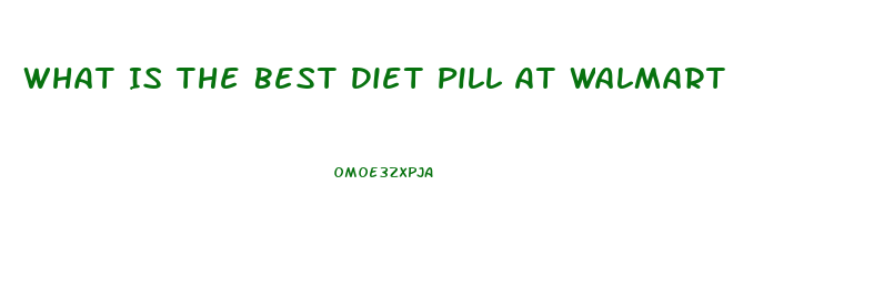 What Is The Best Diet Pill At Walmart