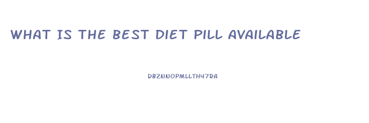 What Is The Best Diet Pill Available