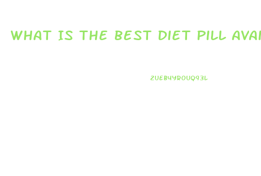 What Is The Best Diet Pill Available Over The Counter