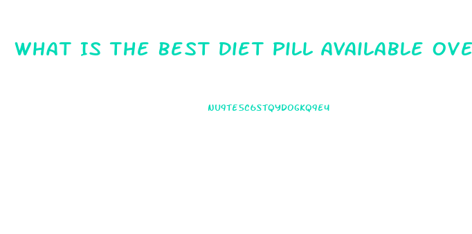What Is The Best Diet Pill Available Over The Counter