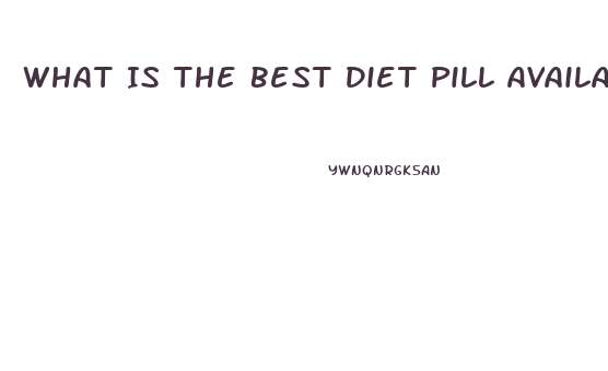 What Is The Best Diet Pill Available Over The Counter