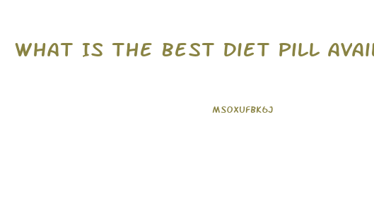 What Is The Best Diet Pill Available Over The Counter