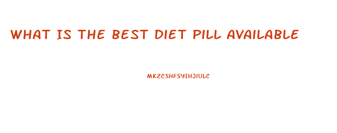 What Is The Best Diet Pill Available