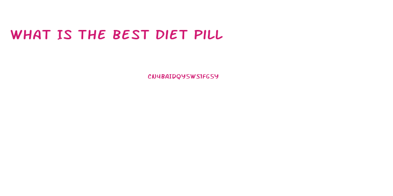 What Is The Best Diet Pill