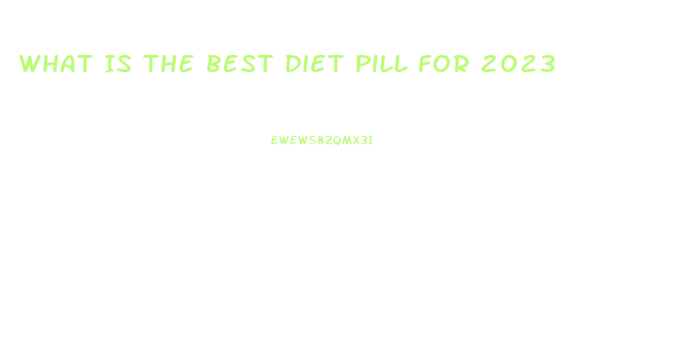 What Is The Best Diet Pill For 2023