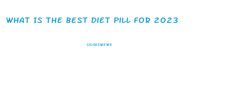 What Is The Best Diet Pill For 2023