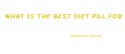 What Is The Best Diet Pill For 2023