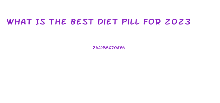 What Is The Best Diet Pill For 2023