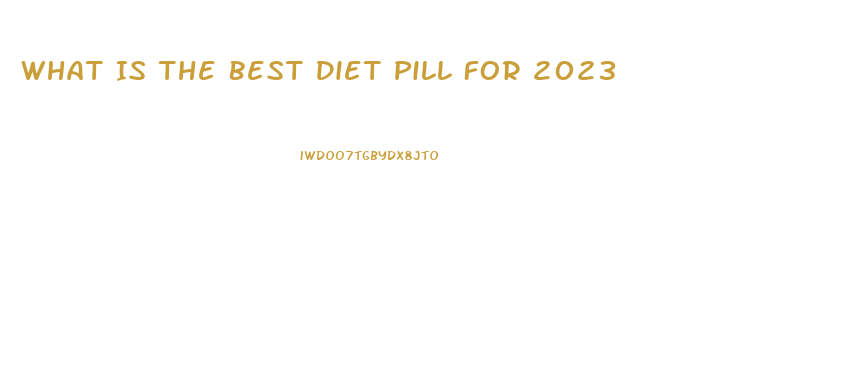 What Is The Best Diet Pill For 2023