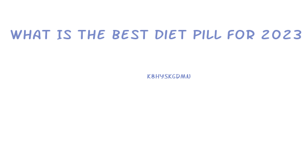 What Is The Best Diet Pill For 2023