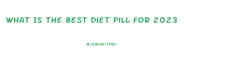 What Is The Best Diet Pill For 2023