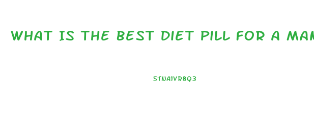 What Is The Best Diet Pill For A Man