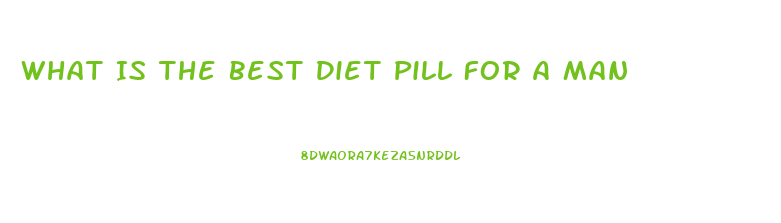 What Is The Best Diet Pill For A Man