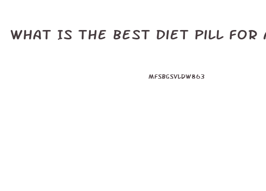 What Is The Best Diet Pill For A Man