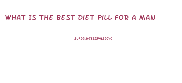 What Is The Best Diet Pill For A Man