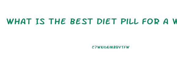 What Is The Best Diet Pill For A Woman With No Exercise