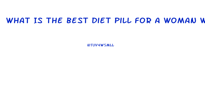 What Is The Best Diet Pill For A Woman With No Exercise