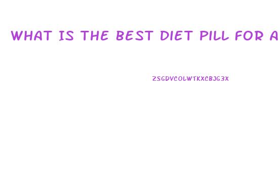 What Is The Best Diet Pill For Appetite Suppressant