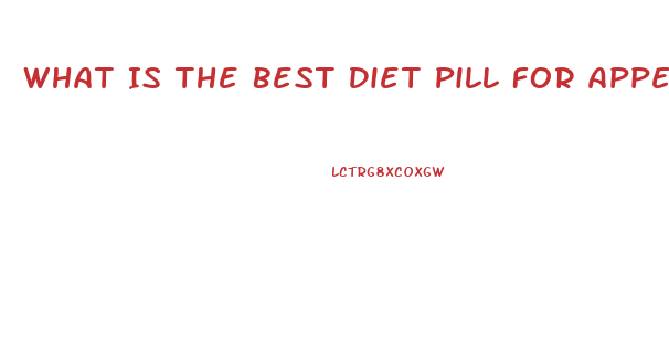 What Is The Best Diet Pill For Appetite Suppressant