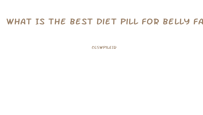 What Is The Best Diet Pill For Belly Fat