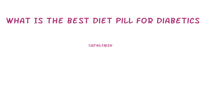 What Is The Best Diet Pill For Diabetics