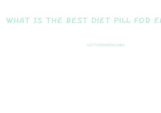 What Is The Best Diet Pill For Energy