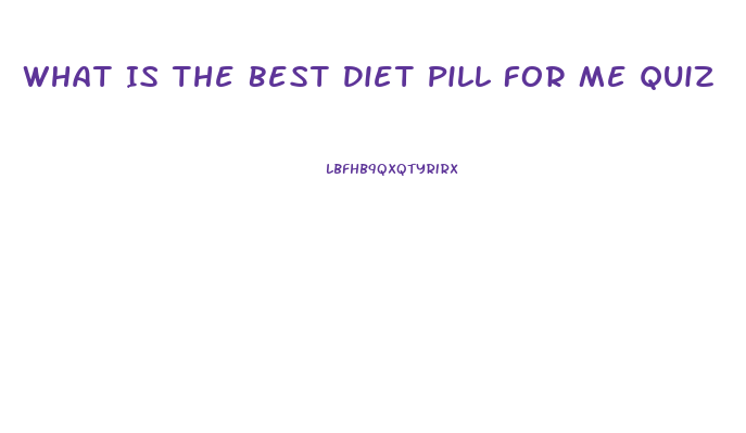 What Is The Best Diet Pill For Me Quiz