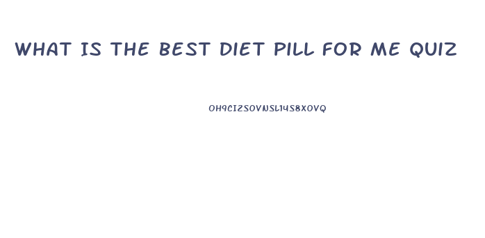 What Is The Best Diet Pill For Me Quiz