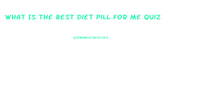 What Is The Best Diet Pill For Me Quiz