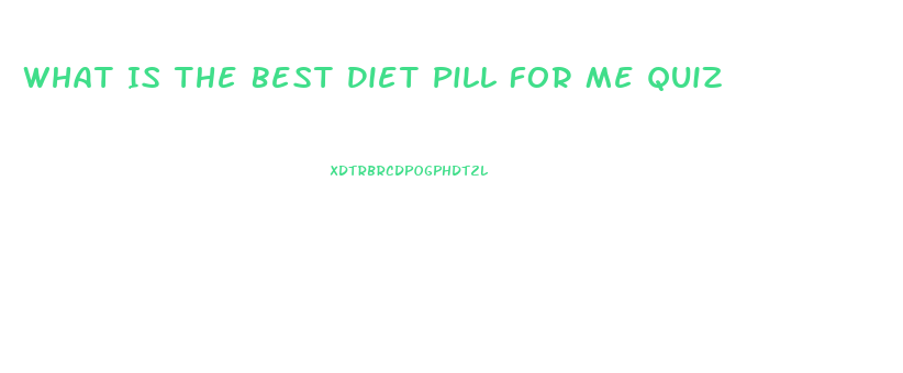 What Is The Best Diet Pill For Me Quiz