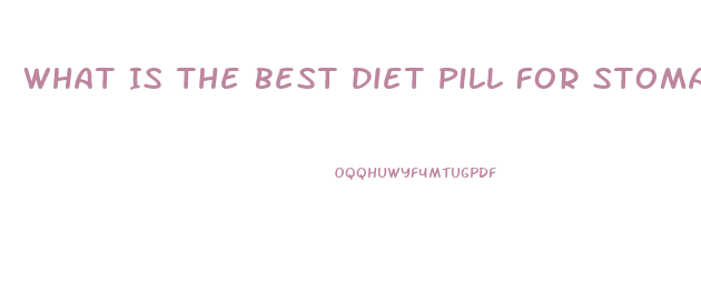 What Is The Best Diet Pill For Stomach Fat